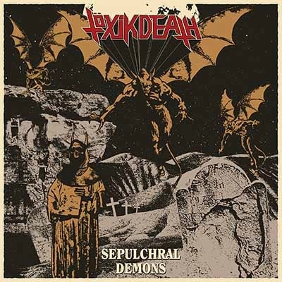 TOXIK DEATH / SEPULCHRAL DEMONS