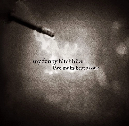 my funny hitchhiker / Two muffs beat as one