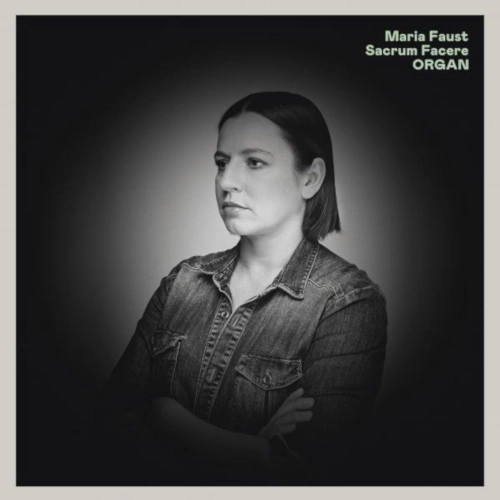 MARIA FAUST SACRUM FACERE / マリア・ファウスト・サクルム・ファチェレ / ORGAN