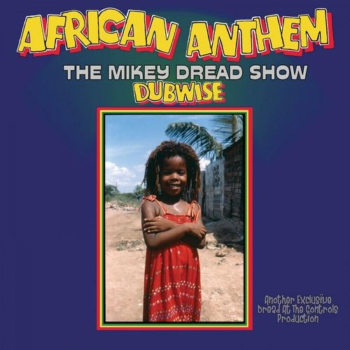 MIKEY DREAD / マイキー・ドレッド / AFRICAN ANTHEM DUBWISE（THE MIKEY DREAD SHOW) / AFRICAN ANTHEM DUBWISE (THE MIKEY DREAD SHOW)