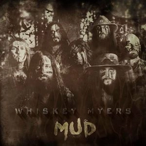 WHISKEY MYERS / ウィスキー・マイヤーズ / MUD