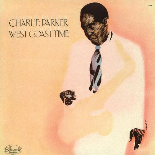 CHARLIE PARKER / チャーリー・パーカー / ウエスト･コースト･タイム