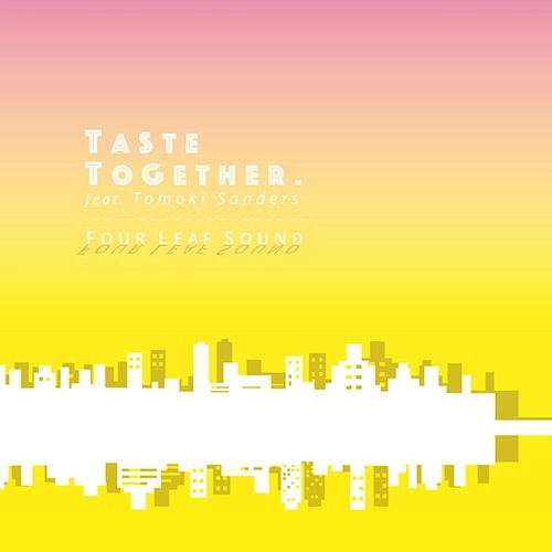 FOUR LEAF SOUND / TASTE TOGETHER FEAT.TOMOKI SANDERS / STILL IN YOU U-KEY RE-EDIT