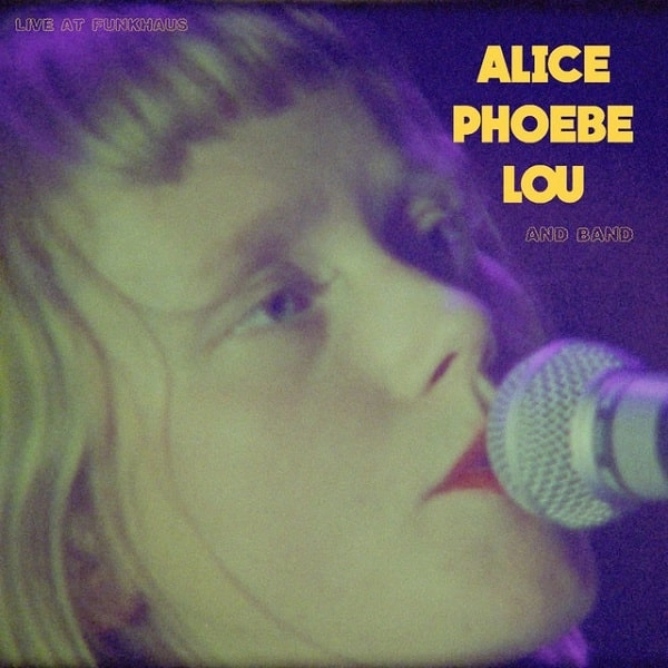 ALICE PHOEBE LOU / アリス・フィービー・ルー / ライブ・アット・フンクハウス / LIVE AT FUNKHAUS