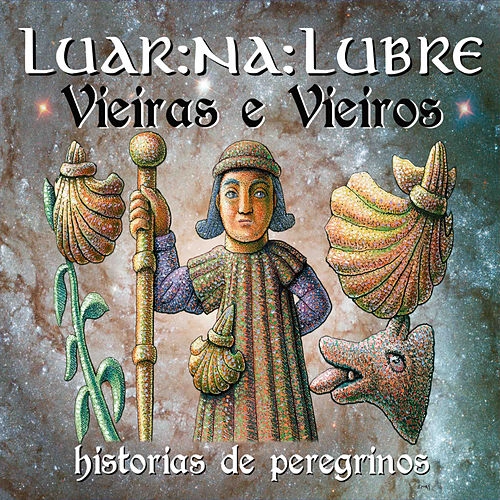 LUAR NA LUBRE / ルアル・ナ・ルブレ / VIEIRAS E VIEIROS. HISTORIAS DE PEREGRINOS