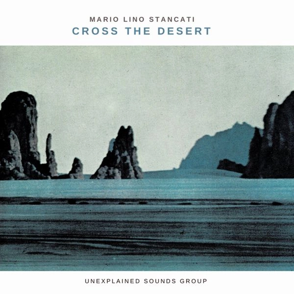 MARIO LINO STANCATI / CROSS THE DESERT
