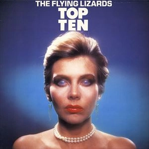 FLYING LIZARDS / フライング・リザーズ / TOP TEN
