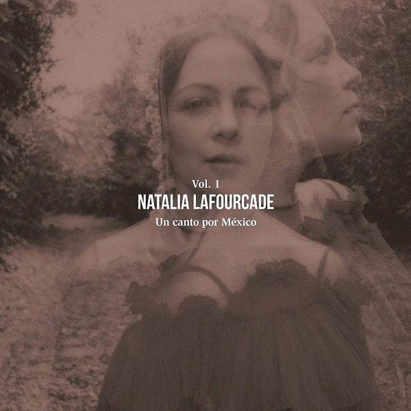 NATALIA LAFOURCADE / ナタリア・ラフォルカデ / UN CANTO POR MEXICO, VOL. 1