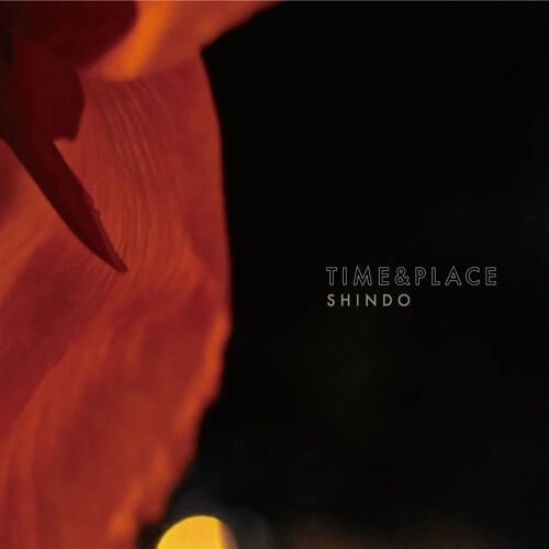 SHINDO / TIME & PLACE