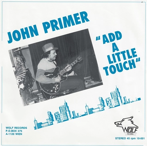 NICK HOLT & THE TEARDROPS / JOHN PRIMER / NEED SOME GOOD LOVIN / ADD A LITTLE TOUCH