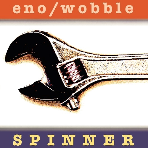 ENO/WOBBLE / スピナー [エクスパンデッド･エディション]（紙ジャケット UHQCD）