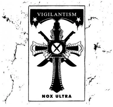 VIGILANTISM / ヴィジランティズム / NOX ULTRA