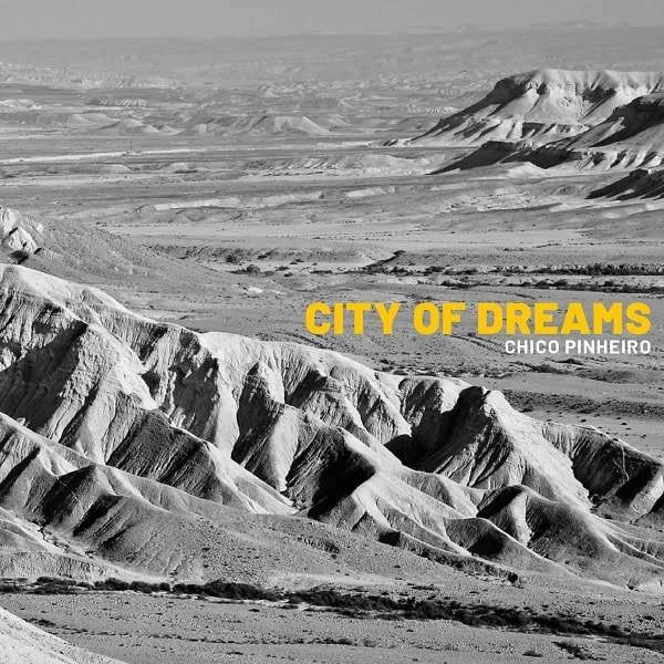 CHICO PINHEIRO / シコ・ピニェイロ / シティ･オブ･ドリームス / CITY OF DREAMS