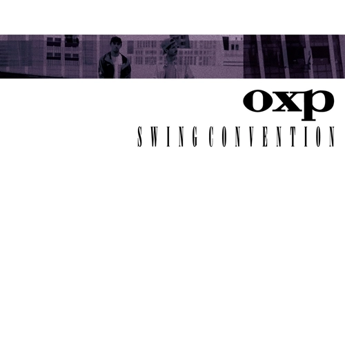 OXP (ONRA X POMRAD) / OXP (オンラー X ポムラド) / SWING CONVENTION
