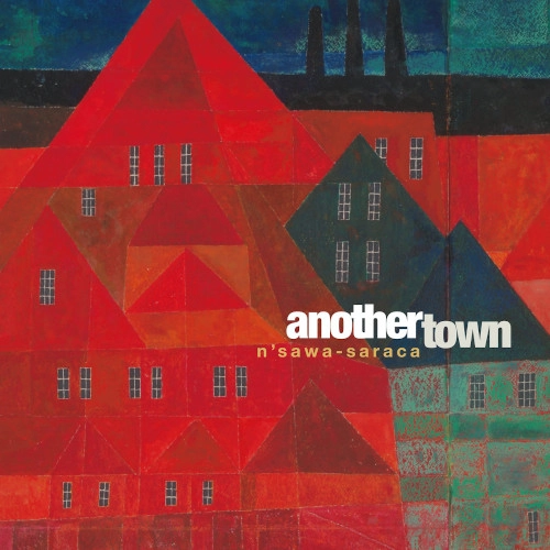 n'sawa-saraca / ンサワサラカ / ANOTHER TOWN