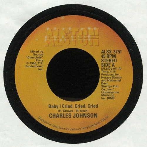CHARLES JOHNSON / BABY I CRIED, CRIED, CRIED / NEVER HAD A LOVE SO GOOD