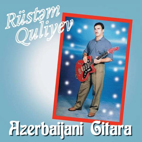 RUSTEM QULIYEV / ルスタム・グリエフ / AZERBAIJANI GITARA