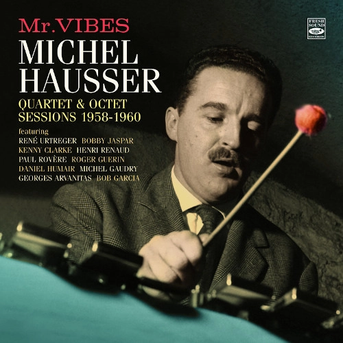 MICHEL HAUSSER / QUARTET & OCTET SESSIONS 1958-1960