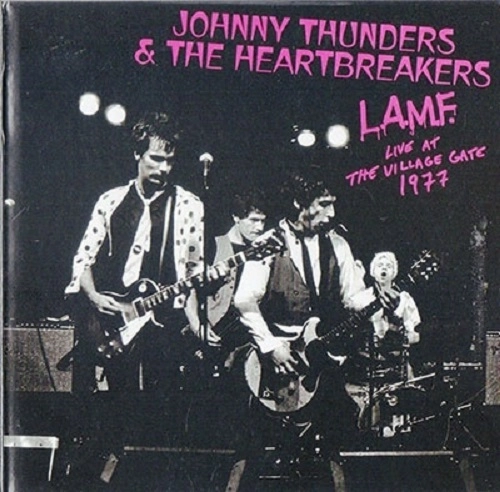 JOHNNY THUNDERS & THE HEARTBREAKERS / ジョニー・サンダース&ザ・ハートブレイカーズ / L.A.M.F ライヴ･アット･ザ･ヴィレッジ･ゲート1977 / L.A.M.F LIVE AT THE VILLAGE GATE 1977