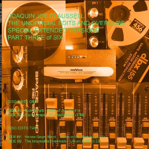 JOAQUIN JOE CLAUSSELL / ホアキン・ジョー・クラウゼル / UNOFFICIAL EDITS OVERDUB SPECIAL EXTENDED VERSIONS PART 3 OF 6