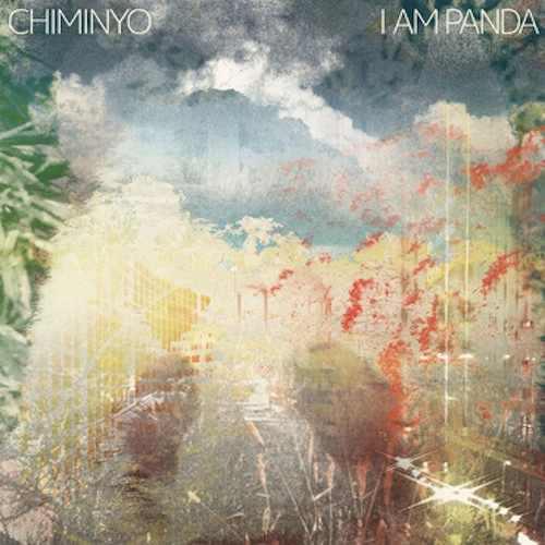 CHIMINYO / チミニョ / I AM PANDA