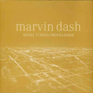 MARVIN DASH / MODEL TURNED PROGRAMMER