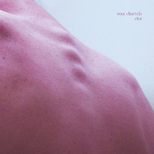 WAX CHATTELS / CLOT (COLORED VINYL) / CLOT（COLORED VINYL)