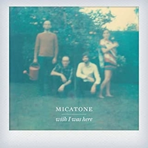 MICATONE / ウィッシュ･アイ･ワズ･ヒア / WISH I WAS HERE