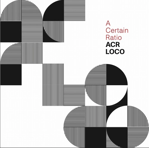 A CERTAIN RATIO / ア・サートゥン・レシオ / ACRロコ / ACR LOCO