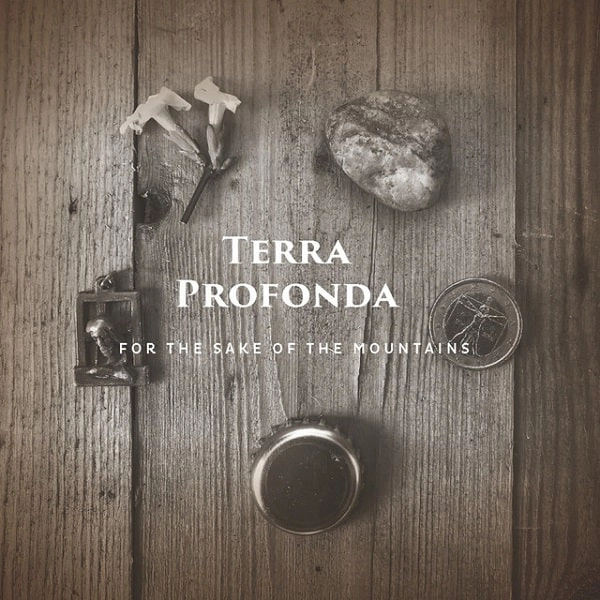 TERRA PROFONDA / テラ・プロフォンダ / FOR THE SAKE OF THE MOUNTAINS
