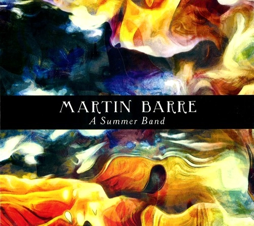 MARTIN BARRE / マーティン・バレ / A SUMMER BAND: DIGITAL REMASTER