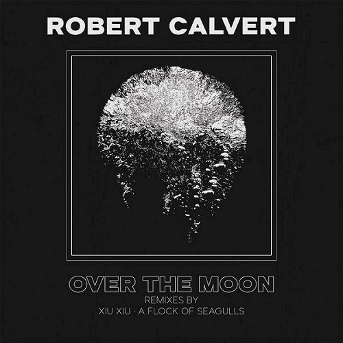 ROBERT CALVERT / ロバート・カルヴァート / OVER THE MOON:LIMITED EDITION COLOURED 7"