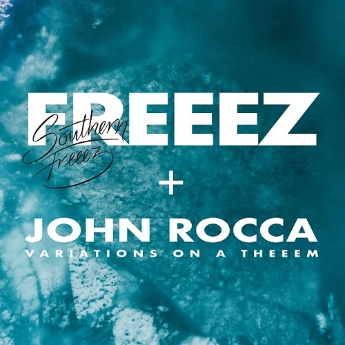 FREEEZ & JOHN ROCCA / SOUTHERN FREEEZ / VARIATIONS ON A THEEEM