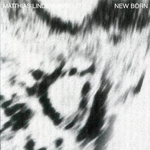 MATTHIAS LINDERMAYR / マティアス・リンデルマイヤ / ニュー・ボーン / NEW BORN