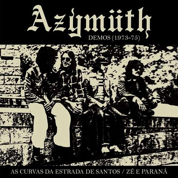 AZYMUTH / アジムス / AS CURVAS DA ESTRADA DE SANTOS / ZE E PARANA（DEMOS 1973-1975) / AS CURVAS DA ESTRADA DE SANTOS / ZE E PARANA (DEMOS 1973-1975)