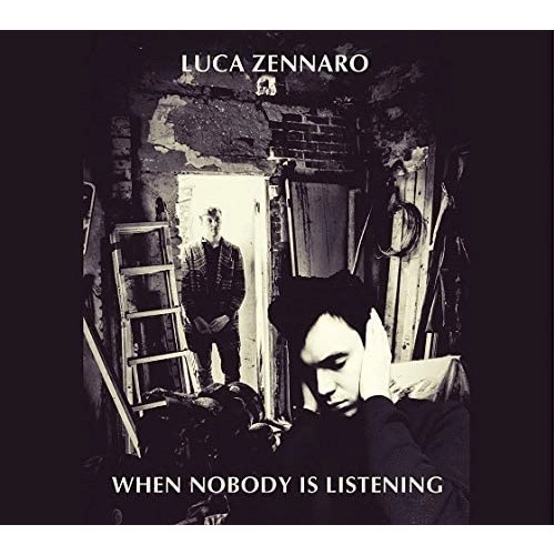 LUCA ZENNARO / WHEN NOBODY IS LISTENING