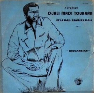SEIGNEUR DJALI MADI TOUKARA ET LE RAIL BAND DU MALI / VOL.2 ''KOULANDJAN'' / VOL.2 KOULANDJAN