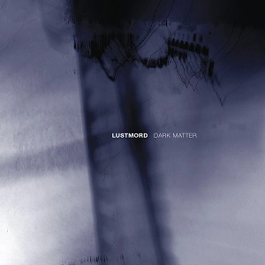 LUSTMORD / ルストモード / DARK MATTER