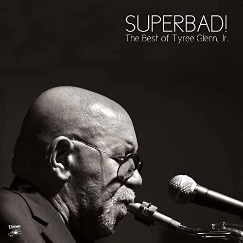TYREE GLENN JR. / SUPERBAD! THE BEST OF TYREE GLENN JR.