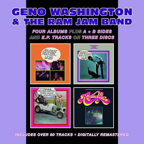 GENO WASHINGTON & THE RAM JAM BAND / ジーノ・ワシントン・アンド・ザ・ラム・ジャム・バンド / FOUR ALBUMS PLUS A+B SIDES AND EP TRACKS ON THREE DISCS