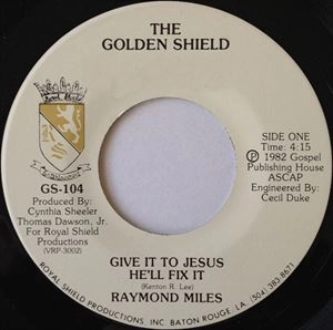 RAYMOND MILES / GIVE IT TO JESUS HE'LL FIX IT