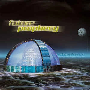 FUTURE PROPHECY / SHADOWS
