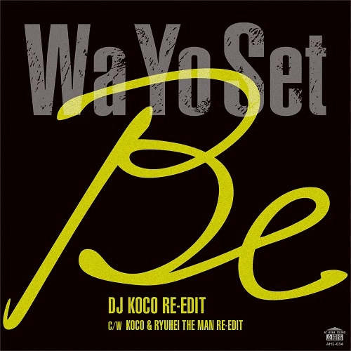 Wa Yo Set / Be（DJ KOCO RE-EDIT）/（KOCO & RYUHEI THE MAN RE-EDIT） / Be (DJ KOCO RE-EDIT) /  (KOCO & RYUHEI THE MAN RE-EDIT)