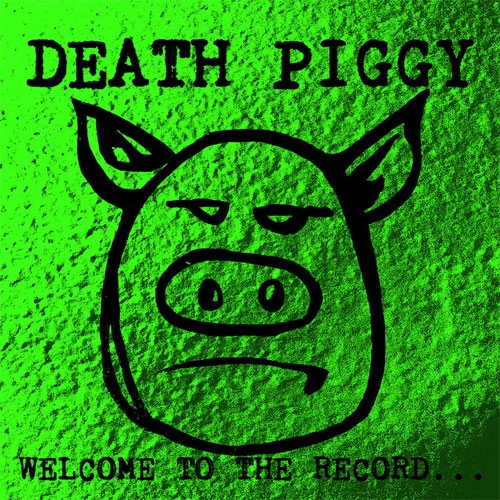 DEATH PIGGY / WELCOME TO THE RECORD（LP) / WELCOME TO THE RECORD (LP)