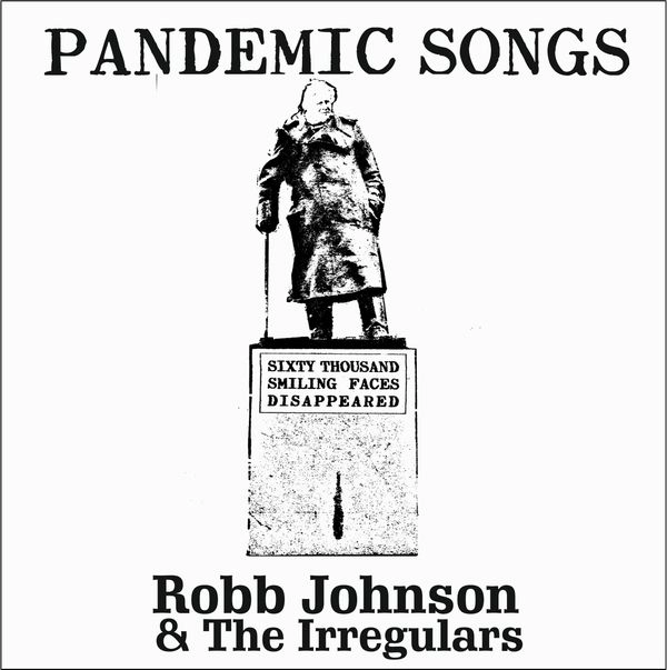 ROBB JOHNSON & THE IRREGULARS / PANDEMIC SONGS
