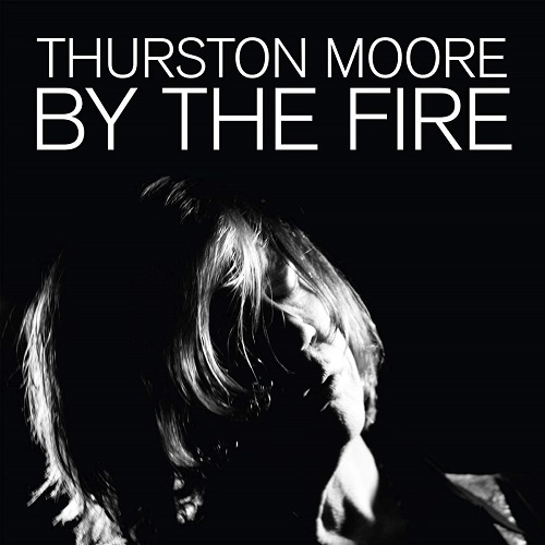 THURSTON MOORE / サーストン・ムーア / BY THE FIRE (BLACK VINYL) / BY THE FIRE（BLACK VINYL)