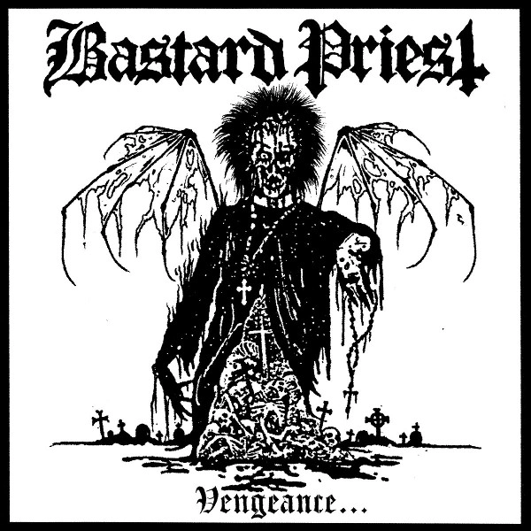 BASTARD PRIEST / VENGEANCE...OF THE DAMNED