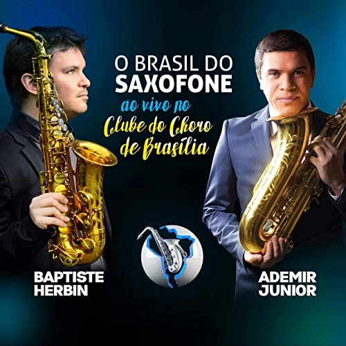ADEMIR JUNIOR & BAPTISTE HERBIN / アデミール・ジュニオール & バティステ・エルバン / O BRASIL DO SAXOFONE