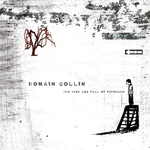ROMAIN COLLIN / ローマン・コリン / ライズ・アンド・フォール・オブ・ピポクン