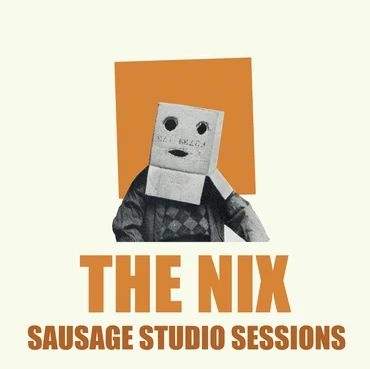 THE NIX / SAUSAGE STUDIO SESSIONS (LP) / SAUSAGE STUDIO SESSIONS（LP)